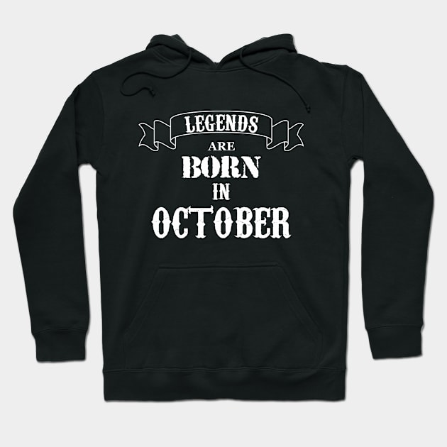 Legends Are Born In October Hoodie by Dreamteebox